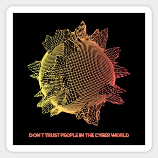 Don't trust people in the Cyber World - V.2 Sticker